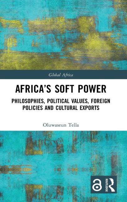 Africa's Soft Power: Philosophies, Political Values, Foreign Policies and Cultural Exports
