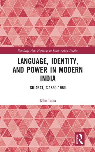 Language, Identity, and Power in Modern India: Gujarat, c.1850-1960