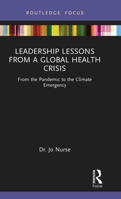 Leadership Lessons from a Global Health Crisis: From the Pandemic to the Climate Emergency