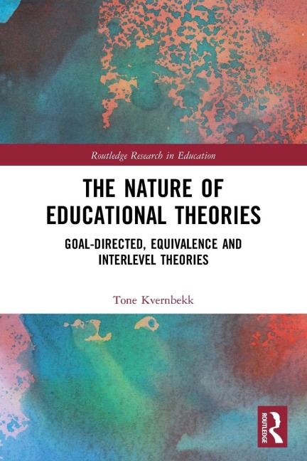 The Nature of Educational Theories: Goal-Directed, Equivalence and Interlevel Theories