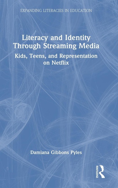 Literacy and Identity Through Streaming Media: Kids, Teens, and Representation on Netflix
