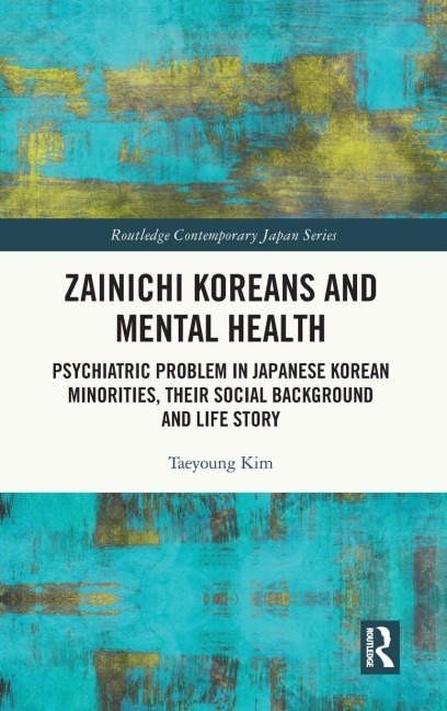 Zainichi Koreans and Mental Health: Psychiatric Problem in Japanese Korean Minorities, Their Social Background and Life Story