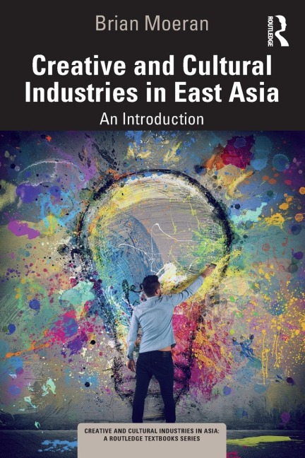 Creative and Cultural Industries in East Asia: An Introduction