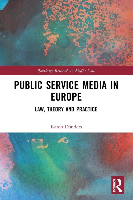 Public Service Media in Europe: Law, Theory and Practice