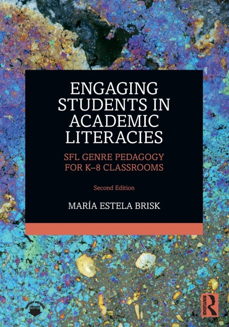 Engaging Students in Academic Literacies: SFL Genre Pedagogy for K-8 Classrooms