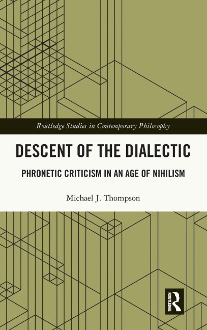 Descent of the Dialectic: Phronetic Criticism in an Age of Nihilism