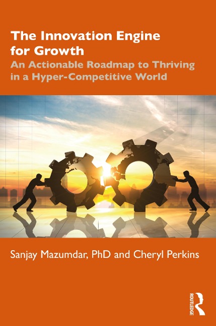 The Innovation Engine for Growth: An Actionable Roadmap to Thriving in a Hyper-Competitive World