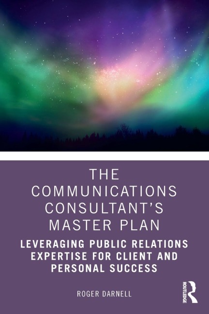 The Communications Consultant's Master Plan: Leveraging Public Relations Expertise for Client and Personal Success