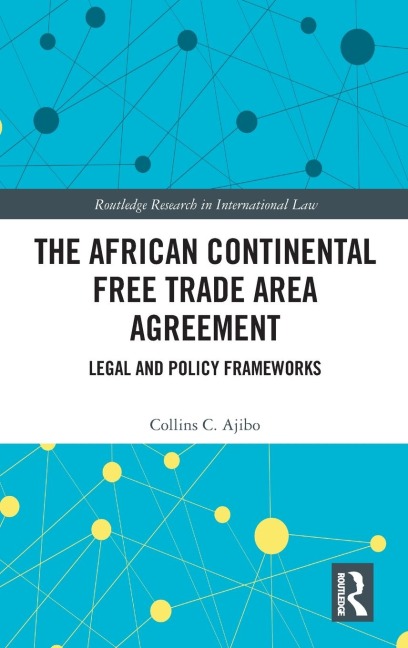 The African Continental Free Trade Area Agreement: Legal and Policy Frameworks
