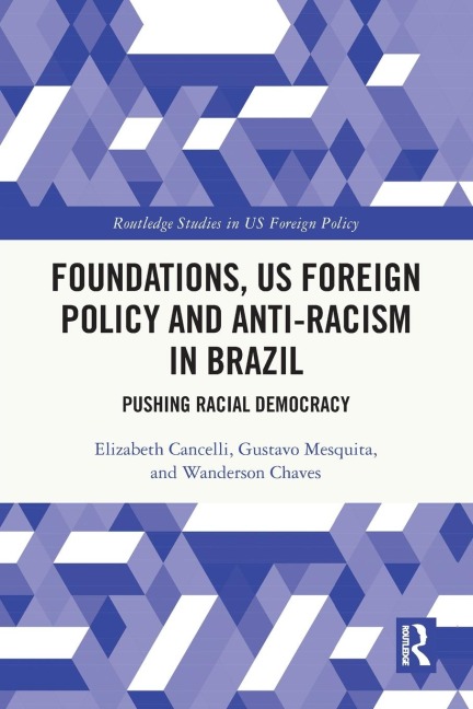 Foundations, US Foreign Policy and Anti-Racism in Brazil: Pushing Racial Democracy