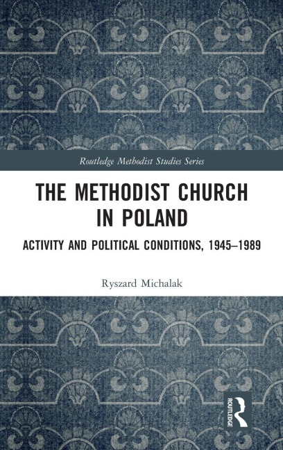 The Methodist Church in Poland: Activity and Political Conditions, 1945-1989