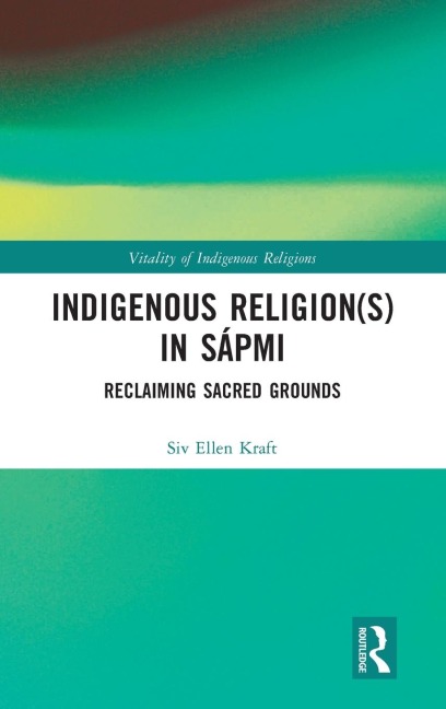Indigenous Religion(s) in Sápmi: Reclaiming Sacred Grounds