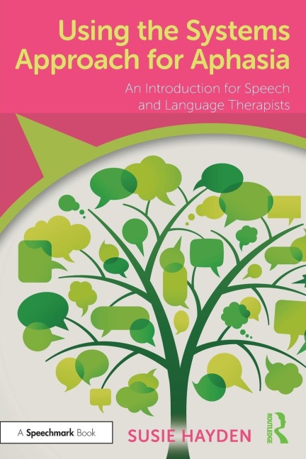 Using the Systems Approach for Aphasia: An Introduction for Speech and Language Therapists