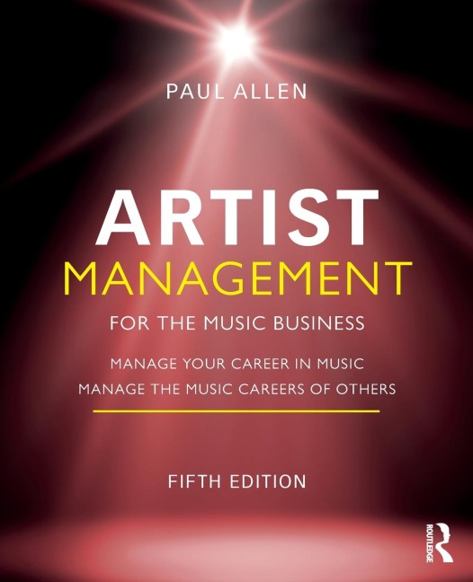 Artist Management for the Music Business: Manage Your Career in Music: Manage the Music Careers of Others
