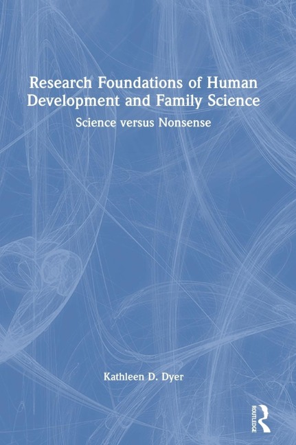 Research Foundations of Human Development and Family Science: Science versus Nonsense