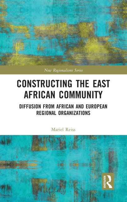 Constructing the East African Community: Diffusion from African and European Regional Organizations