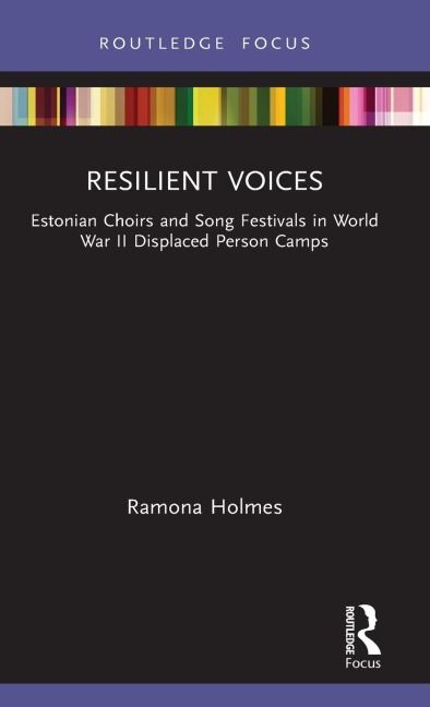 Resilient Voices: Estonian Choirs and Song Festivals in World War II Displaced Person Camps