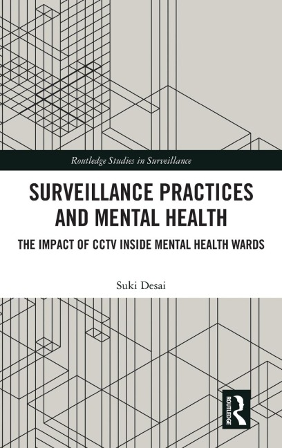 Surveillance Practices and Mental Health: The Impact of CCTV Inside Mental Health Wards