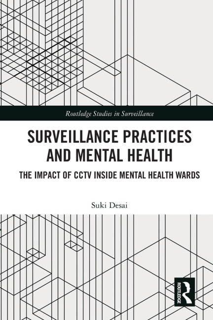 Surveillance Practices and Mental Health: The Impact of CCTV Inside Mental Health Wards