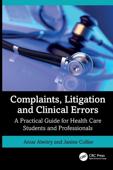 Complaints, Litigation and Clinical Errors: A Practical Guide for Health Care Students and Professionals