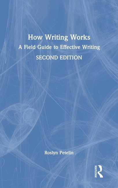 How Writing Works: A field guide to effective writing