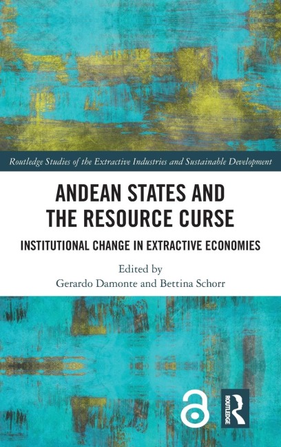 Andean States and the Resource Curse: Institutional Change in Extractive Economies