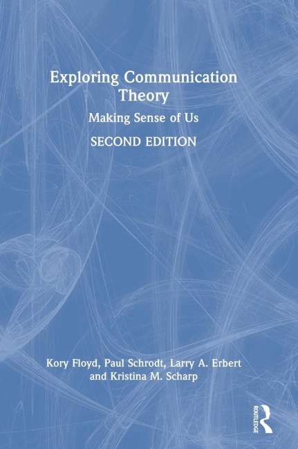 Exploring Communication Theory: Making Sense of Us
