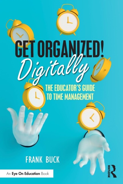 Get Organized Digitally!: The Educators Guide to Time Management
