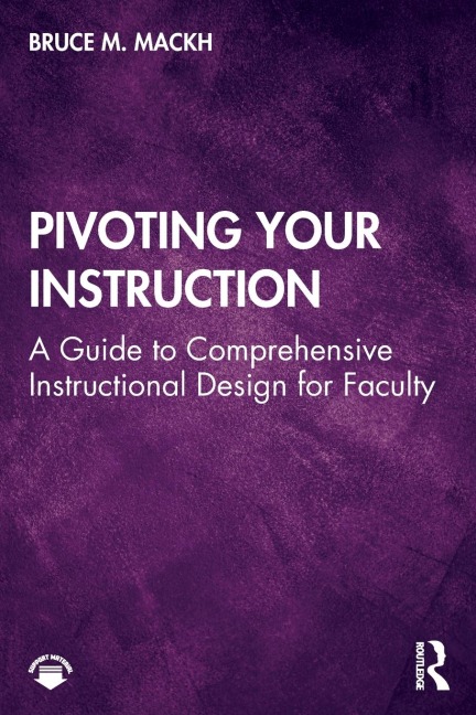 Pivoting Your Instruction: A Guide to Comprehensive Instructional Design for Faculty