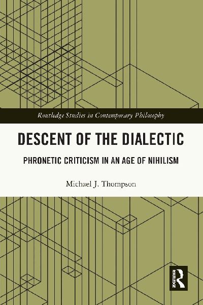 Descent of the Dialectic: Phronetic Criticism in an Age of Nihilism