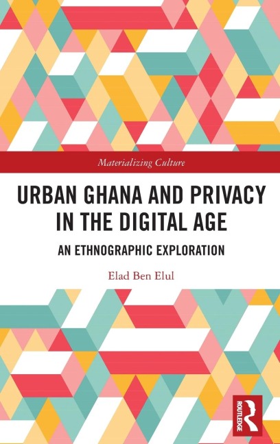 Urban Ghana and Privacy in the Digital Age: An Ethnographic Exploration