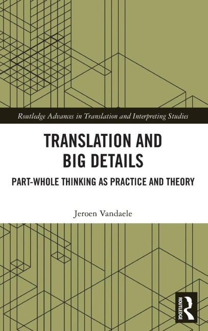 Translation and Big Details: Part-Whole Thinking as Practice and Theory