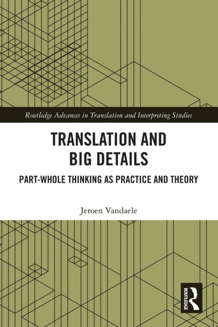 Translation and Big Details: Part-Whole Thinking as Practice and Theory