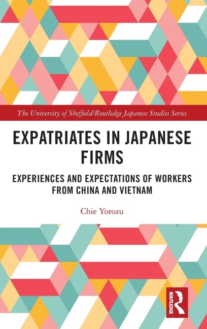 Expatriates in Japanese Firms: Experiences and Expectations of Workers from China and Vietnam