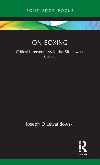On Boxing: Critical Interventions in the Bittersweet Science