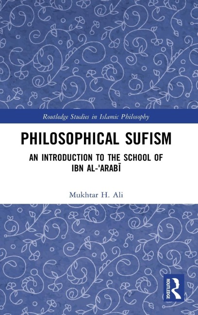 Philosophical Sufism: An Introduction to the School of Ibn al-Arabi