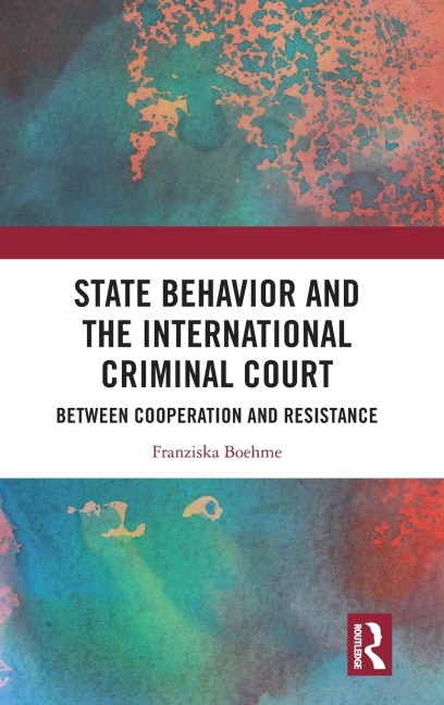 State Behavior and the International Criminal Court: Between Cooperation and Resistance