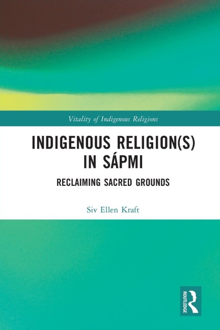 Indigenous Religion(s) in Sápmi: Reclaiming Sacred Grounds