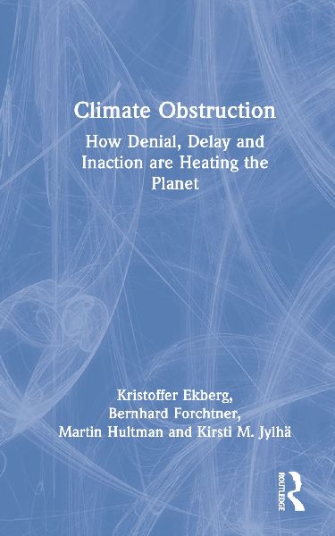 Climate Obstruction: How Denial, Delay and Inaction are Heating the Planet