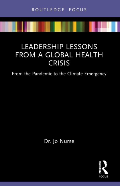 Leadership Lessons from a Global Health Crisis: From the Pandemic to the Climate Emergency