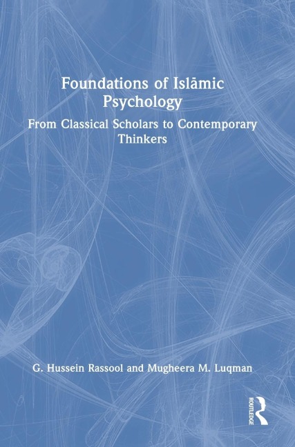 Foundations of Isl¿mic Psychology: From Classical Scholars to Contemporary Thinkers
