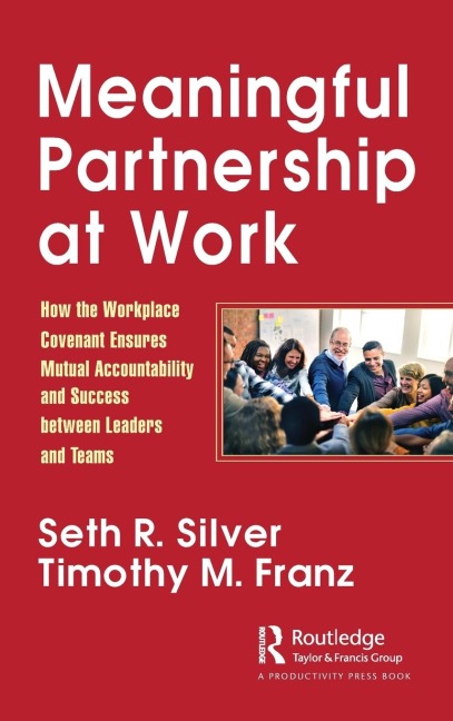 Meaningful Partnership at Work: How The Workplace Covenant Ensures Mutual Accountability and Success between Leaders and Teams