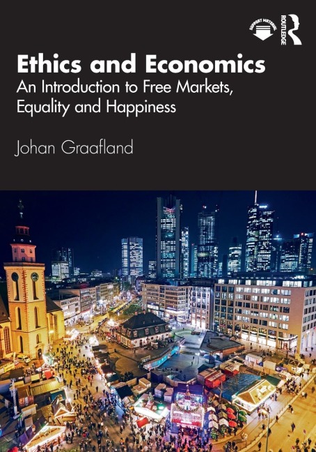 Ethics and Economics: An Introduction to Free Markets, Equality and Happiness