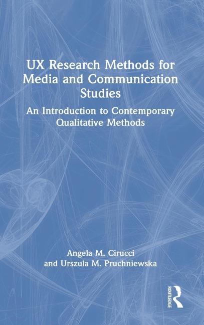UX Research Methods for Media and Communication Studies: An Introduction to Contemporary Qualitative Methods
