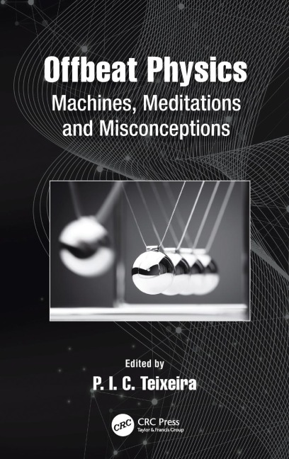 Offbeat Physics: Machines, Meditations and Misconceptions