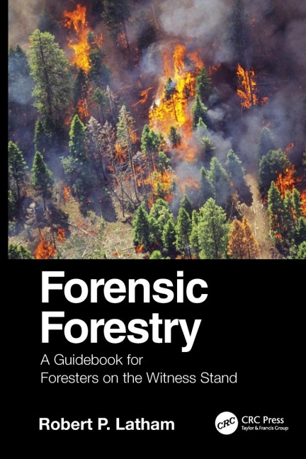 Forensic Forestry: A Guidebook for Foresters on the Witness Stand