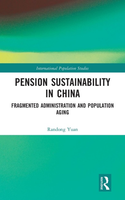Pension Sustainability in China: Fragmented Administration and Population Aging