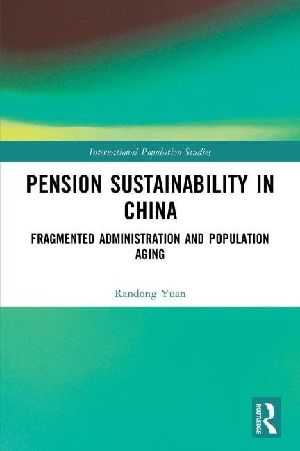 Pension Sustainability in China: Fragmented Administration and Population Aging