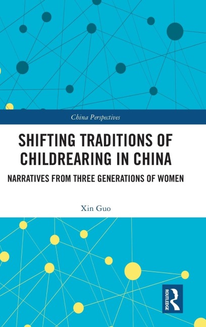 Shifting Traditions of Childrearing in China: Narratives from Three Generations of Women