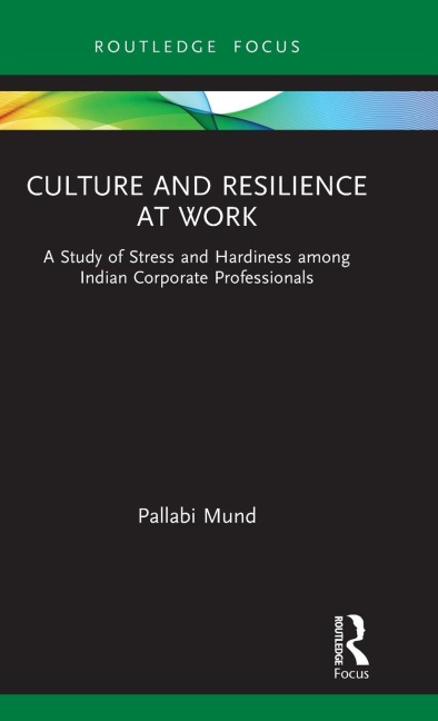 Culture and Resilience at Work: A Study of Stress and Hardiness among Indian Corporate Professionals